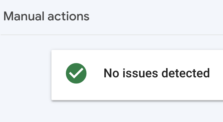 "No issues detected" message on the Manual actions report of GSC.